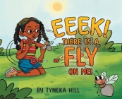 Eeek! There is a Fly on Me! By Tyneka Hill Cover Image