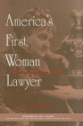 America's First Woman Lawyer: The Biography of Myra Bradwell By Jane M. Friedman, Sara Wilmot (Foreword by) Cover Image