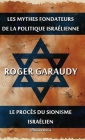 Les mythes fondateurs de la politique israélienne & Le procès du Sionisme israélien: Édition intégrale By Roger Garaudy Cover Image