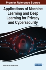 Applications of Machine Learning and Deep Learning for Privacy and Cybersecurity By Victor Lobo (Editor), Anacleto Correia (Editor) Cover Image