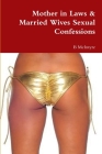 Mother in Laws & Married Wives Sexual Confessions By B. McIntyre Cover Image