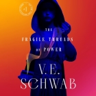The Fragile Threads of Power By V. E. Schwab, Kate Reading (Read by), Marisa Calin (Read by), Michael Kramer (Read by) Cover Image