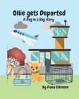 Ollie gets Deported: A Dog in a Bag story Cover Image