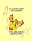 Aye Aye, Professor Tekyp and Hyperbrits: Vol IV By Ana Isabel Ordonez Cover Image