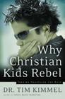 Why Christian Kids Rebel: Trading Heartache for Hope Cover Image