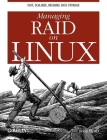 Managing Raid on Linux: Fast, Scalable, Reliable Data Storage Cover Image