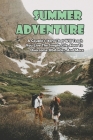 Summer Adventure_ A Couple_s Story That Will Teach You Live The Simple Life, How To Overcome Obstacles, And More: The Mountain Trail And Its Message By Loren McDaris Cover Image