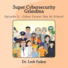 Super Cybersecurity Grandma - Episode 5 - Cybersecurity Career Day Cover Image