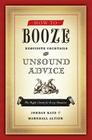 How to Booze: Exquisite Cocktails and Unsound Advice Cover Image