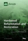 Hardwood Reforestation and Restoration By Daniel Gagnon (Guest Editor), Benoit Truax (Guest Editor) Cover Image
