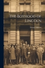 The Boyhood of Lincoln By Eleanor Atkinson Cover Image