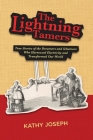 The Lightning Tamers: True Stories of the Dreamers and Schemers Who Harnessed Electricity and Transformed Our World By Kathy Joseph Cover Image