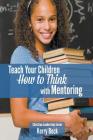 Teach Your Children How to Think with Mentoring (Christian Leadership #2) By Kerry Beck Cover Image