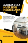 La Biblia de la Inversión Inmobiliaria: El Libro de Referencia Para Invertir con Inteligencia, Generar Ingresos Pasivos y Lograr la Independencia Fina Cover Image