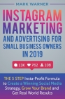 Instagram Marketing and Advertising for Small Business Owners in 2019: The 5 Step Insta-Profit Formula to Create a Winning Social Media Strategy, Grow By Mark Warner Cover Image