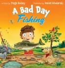 A Bad Day Fishing By Paige Hulsey, Daniel Wlodarski (Illustrator) Cover Image