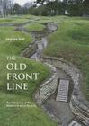 The Old Front Line: The Centenary of the Western Front in Pictures (Then & Now (History Press)) Cover Image