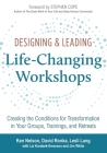 Designing & Leading Life-Changing Workshops: Creating the Conditions for Transformation in Your Groups, Trainings, and Retreats Cover Image