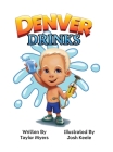 Denver Drinks By Taylor Myers, Josh Keele Cover Image
