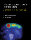 Functional Connections of Cortical Areas: A New View from the Thalamus By S. Murray Sherman, R. W. Guillery Cover Image