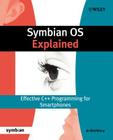 Symbian OS Explained: Effective C++ Programming for Smartphones (Symbian Press #8) By Jo Stichbury Cover Image