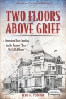Two Floors Above Grief: A Memoir of Two Families in the Unique Place We Called Home Cover Image