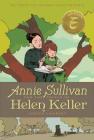 Annie Sullivan and the Trials of Helen Keller (The Center for Cartoon Studies Presents) Cover Image