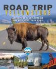 Road Trip Yellowstone: Adventures Just Outside America's Favorite Park By Dina Mishev Cover Image