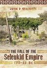 The Fall of the Seleukid Empire, 187-75 BC By John D. Grainger Cover Image