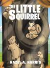 The Little Squirrel By Hazel a. Harris Cover Image