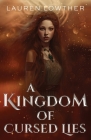 A Kingdom of Cursed Lies By Lauren Lowther Cover Image