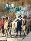 Life in Colonial America (Daily Life in Us History) By Julia Garstecki Cover Image