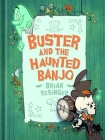 Buster and the Haunted Banjo By Brian Kesinger Cover Image
