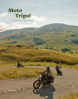 Moto Trips !: En Route Autour Du Monde By Gestalten (Editor), Jordan Gibbons (Editor) Cover Image