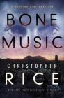 Bone Music (Burning Girl #1) By Christopher Rice Cover Image