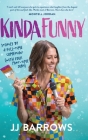 Kinda Funny: Stories by a Full-Time Comedian (with Four Part-Time Jobs) Cover Image