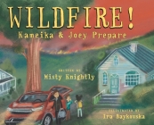 Wildfire! Kameika & Joey Prepare By Misty Knightly, Ira Baykovska (Illustrator), Michele Tupper (Designed by) Cover Image