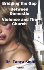 Bridging the Gap Between the Church and Domestic Violence By Tanya Smith Cover Image