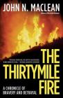 The Thirtymile Fire: A Chronicle of Bravery and Betrayal By John N. Maclean Cover Image