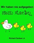 Wir haben nie aufgegeben: Ein Bilderbuch für Kinder Deutsch-Kannada (Zweisprachige Ausgabe) By Richard Carlson Jr (Illustrator), Richard Carlson Jr Cover Image