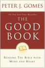 The Good Book: Reading the Bible with Mind and Heart Cover Image