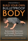Build Your Own Bulletproof Body: Bodyweight Exercises for Strength, Resilience and Injury Prevention Cover Image