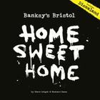 Banksy's Bristol: Home Sweet Home By Steve Wright, Richard Jones Cover Image