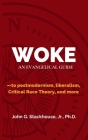 Woke: An Evangelical Guide to Postmodernism, Liberalism, Critical Race Theory, and More By Jr. Stackhouse, John G. Cover Image