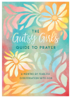 The Gutsy Girl's Guide to Prayer: 6 Months of Fearless Conversation with God By Carey Scott Cover Image