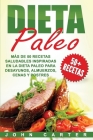 Dieta Paleo: Más de 50 Recetas Saludables inspiradas en la Dieta Paleo para Desayunos, Almuerzos, Cenas y Postres (Libro en Español By John Carter Cover Image