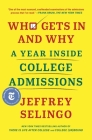 Who Gets In and Why: A Year Inside College Admissions By Jeffrey Selingo Cover Image