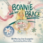 Bonnie and Her Brace By Lisa Evangelos, Althea Botha (Illustrator) Cover Image