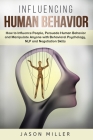 Influencing Human Behavior: How to Influence People, Persuade Human Behavior and Manipulate Anyone with Behavioral Psychology, NLP and Negotiation Cover Image