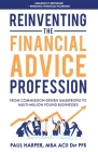 Reinventing the Financial Advice Profession: From Commission Driven Salespeople to Multi-Million Pound Businesses By Paul Harper Cover Image